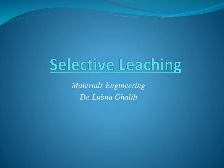 Selective Leaching in Materials Engineering