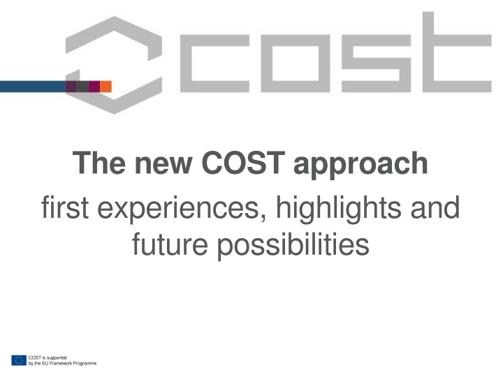 Overview of the New COST Approach and Recent Changes in COST Association