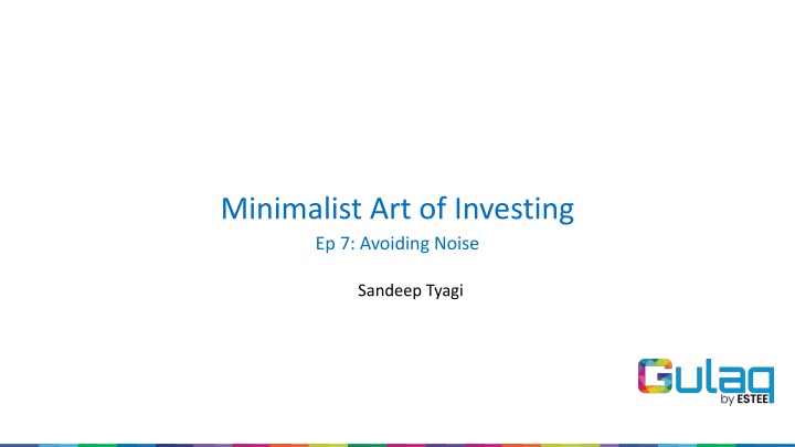 Mastering the Art of Investing: Episode 7 - Avoiding Noise with Sandeep Tyagi
