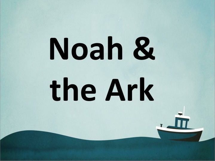Noah and the Ark: A Story of Faith and Obedience