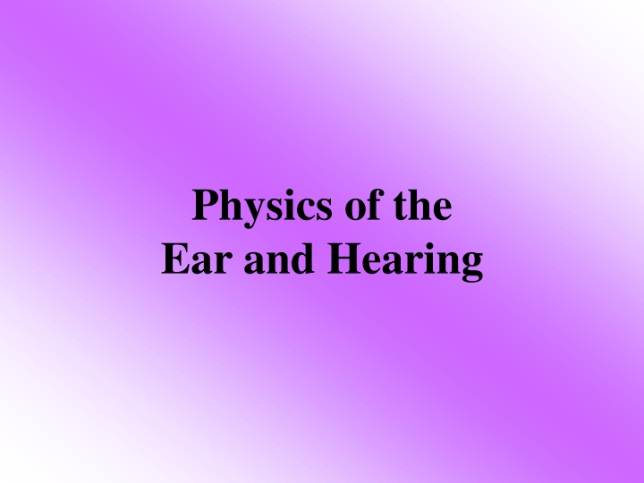 Exploring the Physics of Hearing and the Incredible Mechanics of the Ear