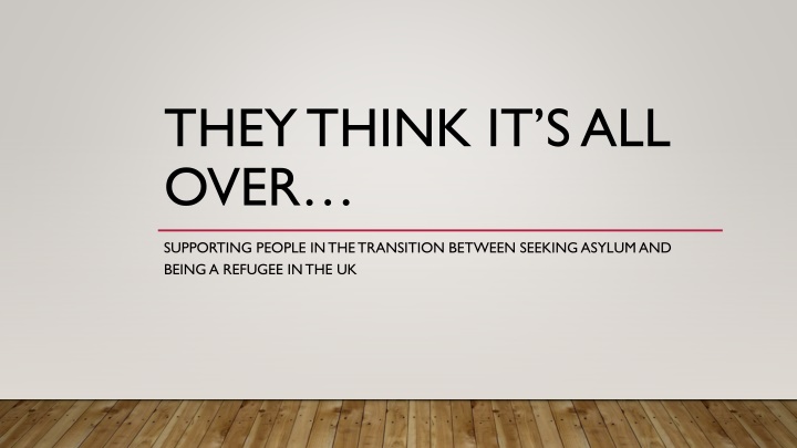 Supporting Transition from Asylum Seeker to Refugee in the UK