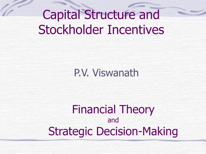 Capital Structure, Stockholder Incentives, and Risk-Taking in Financial Decision-Making