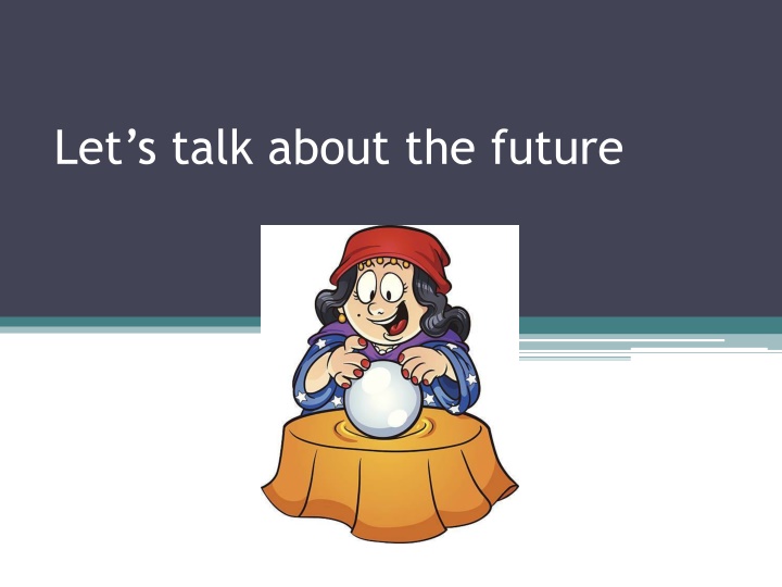 Ways to Talk About the Future Using Will and Going To Verbs
