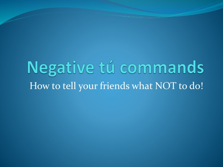 Guide to Giving Negative Commands in Spanish