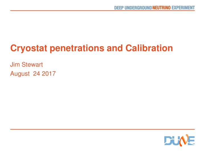 Cryostat Penetrations and Calibration Study