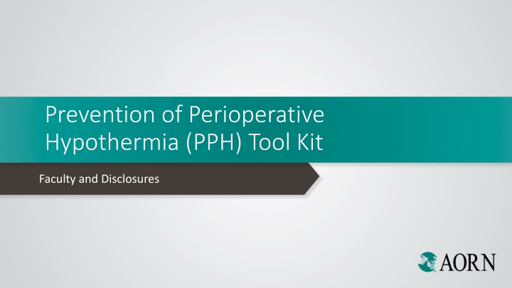 Prevention of Perioperative Hypothermia (PPH) Tool Kit Faculty and Disclosures