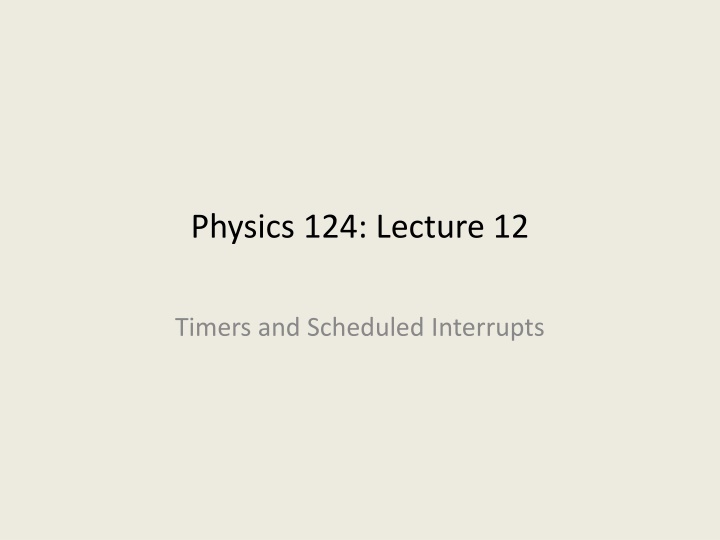 Timers and Scheduled Interrupts in Physics 124