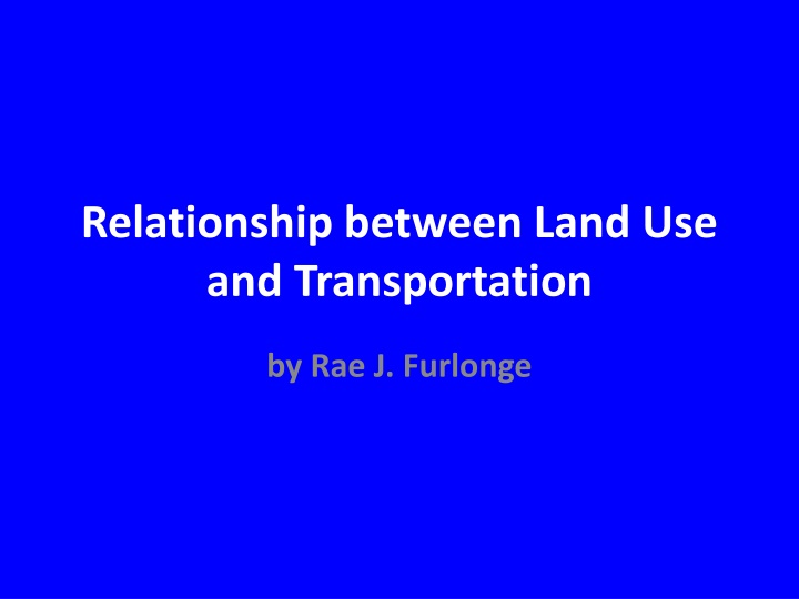 The Relationship Between Land Use and Transportation