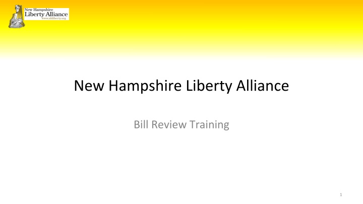 New Hampshire Liberty Alliance Bill Review Training Overview