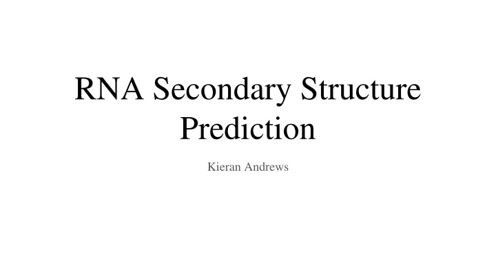 Insights into RNA Secondary Structure Prediction by Kieran Andrews
