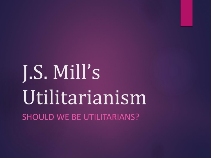 J.S. Mill's Justification of Utilitarianism