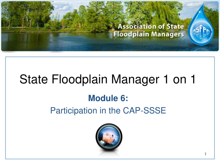 State Floodplain Manager 1-on-1 Module 6: CAP-SSSE Participation