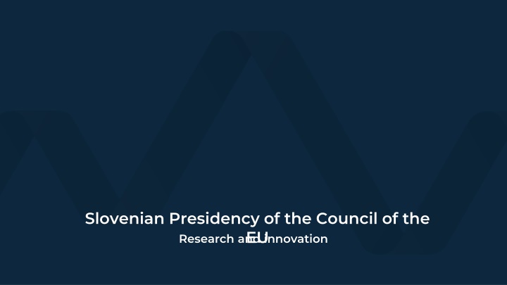 Slovenian Presidency of the Council of the EU Research and Innovation Overview