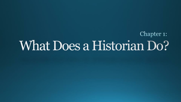 The Importance of Understanding History: What Historians Do