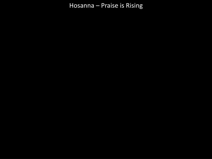 Hosanna Praise is Rising - Images of Worship and Adoration