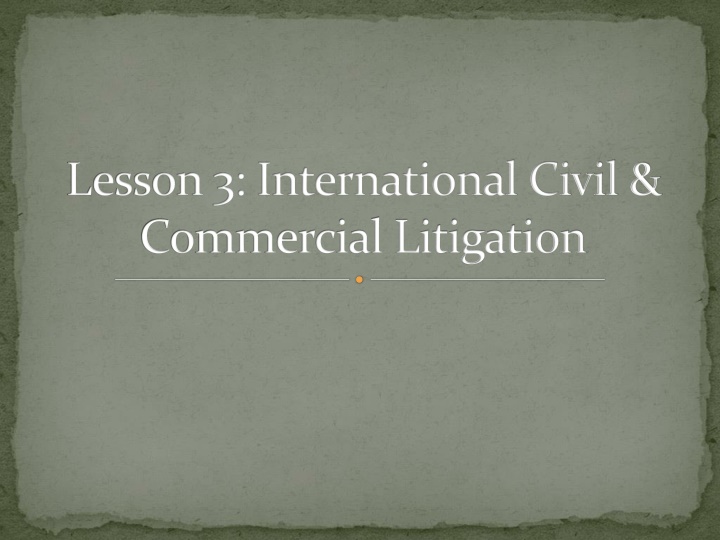 International Civil & Commercial Litigation Overview
