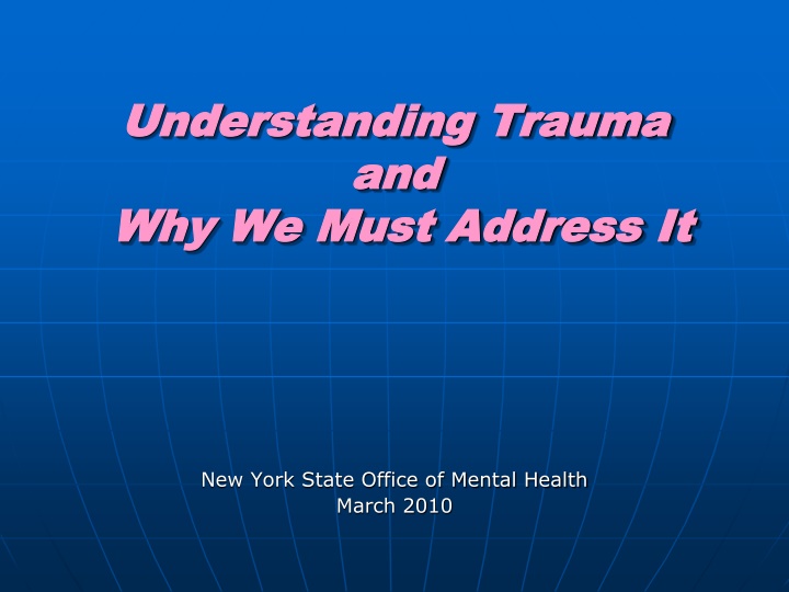 Trauma: Why It Must Be Addressed - Insights from New York State Office of Mental Health