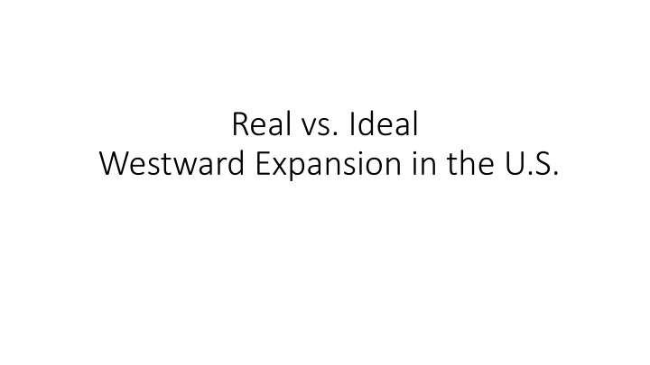 Contrasting Real vs. Ideal Representations in American Westward Expansion
