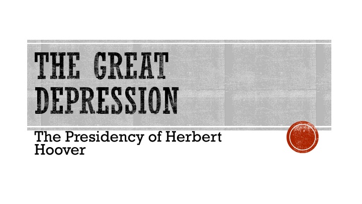 The Great Depression and Herbert Hoover's Presidency