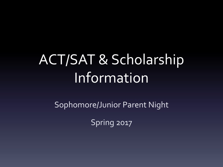 Comprehensive ACT/SAT & Scholarship Information for Sophomore/Junior Parent Night