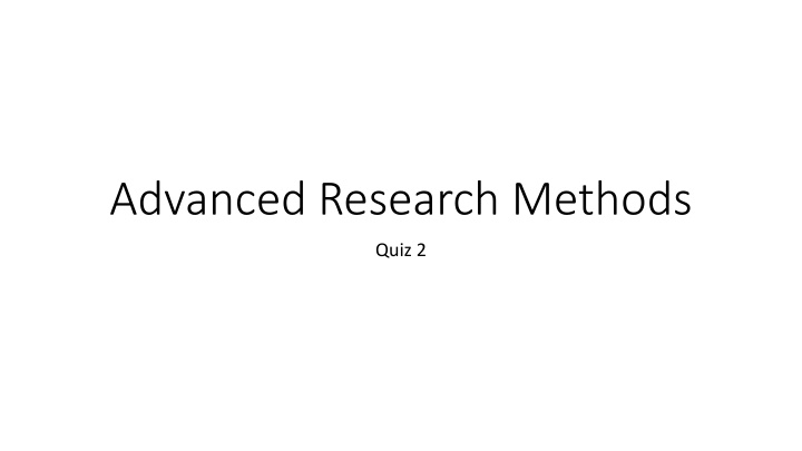 Advanced Research Methods Quiz 2