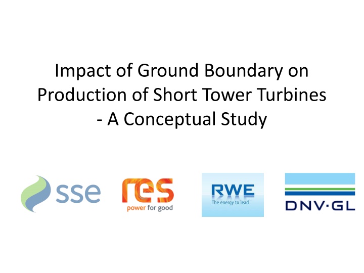 Ground Boundary Impact on Short Tower Turbines: A Conceptual Study