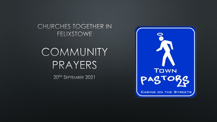 Community Prayers and Blessings for Town Pastors in Felixstowe