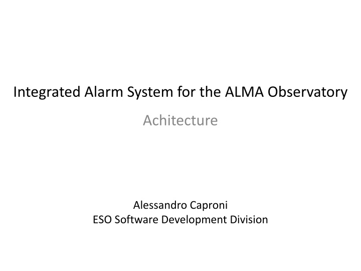 Integrated Alarm System for ALMA Observatory Architecture - Development Overview