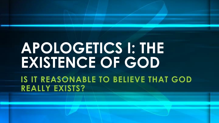 The Reasonable Belief in the Existence of God – Apologetics Explained