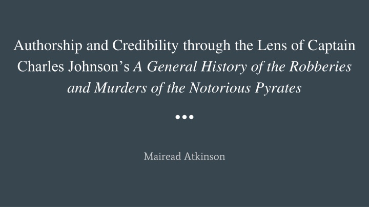 Reevaluating Captain Charles Johnson's A General History of the Robberies and Murders of the Notorious Pyrates