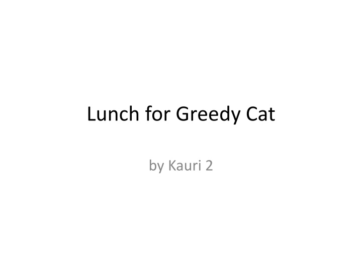 Lunch for Greedy Cat by Kauri 2 - A Delightful Visual Journey