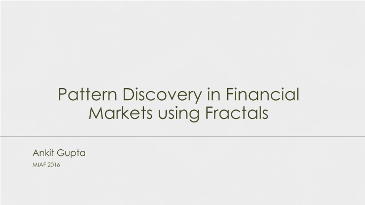 Pattern Discovery in Financial Markets using Fractals by Ankit Gupta