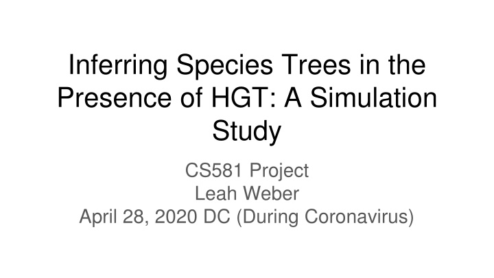 Inferring Species Trees in the Presence of HGT: Simulation Study