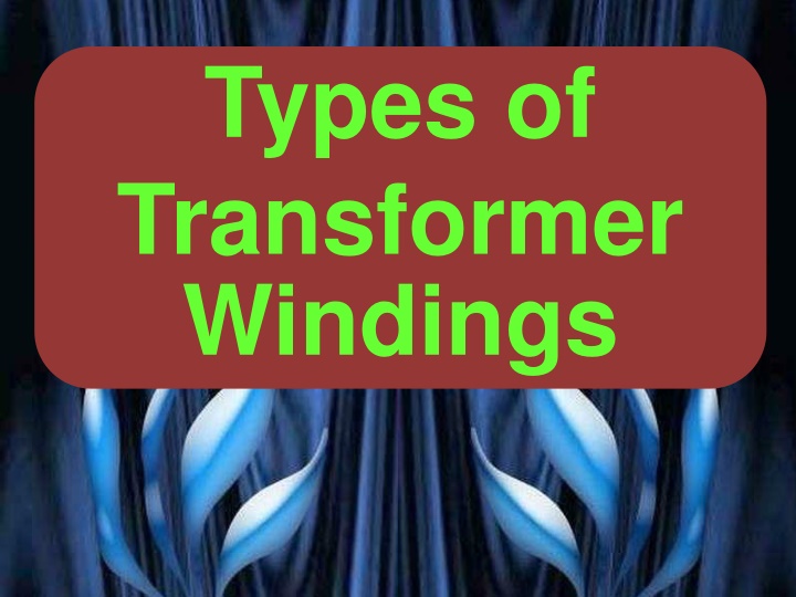 Transformer Windings: A Comprehensive Guide