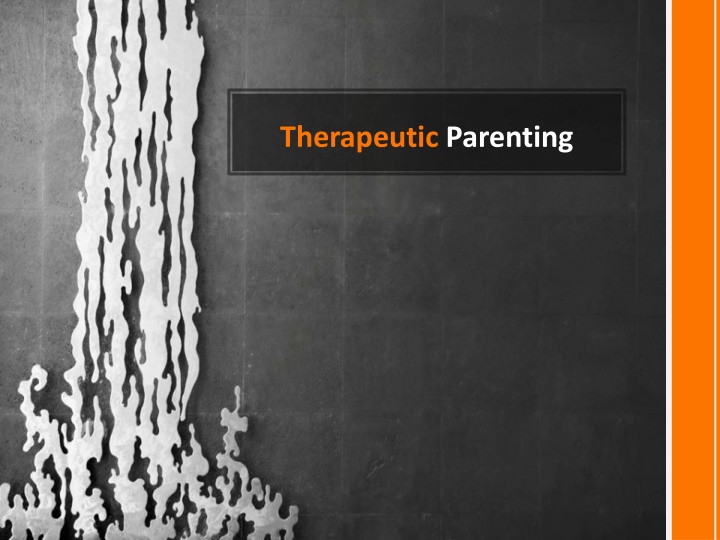 Therapeutic Parenting for Children with Trauma and Attachment Disruption