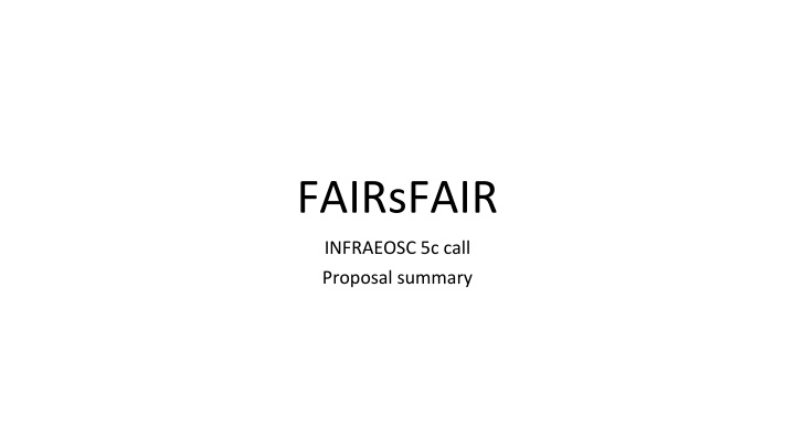 FAIRsFAIR.INFRAEOSC.5c.call Proposal Summary