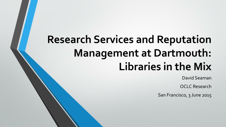 Research Services and Reputation Management at Dartmouth: Libraries in the Mix