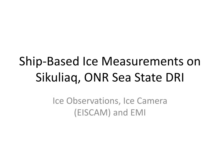 Comprehensive Ship-Based Ice Measurements and Observations on Sikuliaq for Sea State DRI