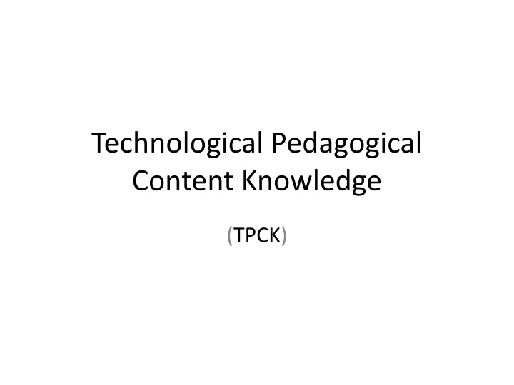 Technological Pedagogical Content Knowledge (TPCK)