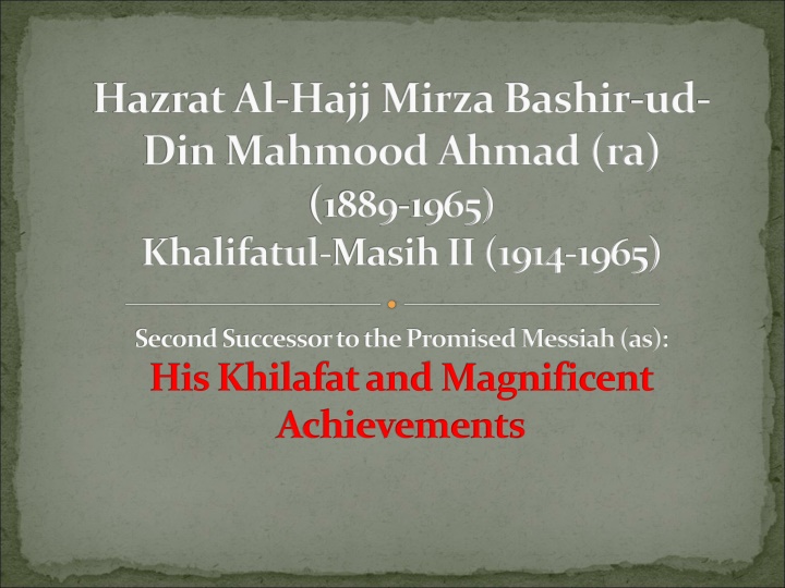 Hazrat Al-Hajj Mirza Bashir-ud-Din Mahmood Ahmad (ra) - Khalifatul-Masih II: A Legacy of Service and Enlightenment
