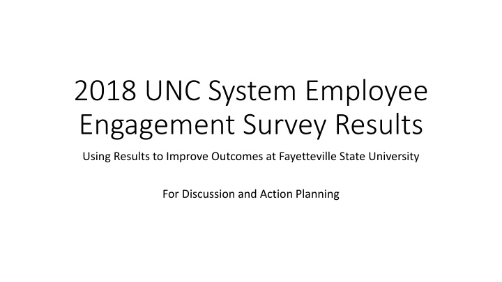 Utilizing 2018 UNC System Employee Engagement Survey Results for Improvement at Fayetteville State University