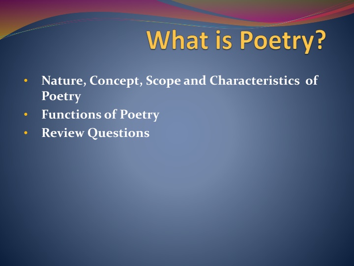 Poetry: Nature, Scope, and Characteristics