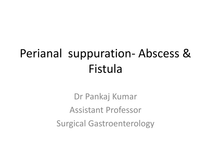 Perianal Suppuration: Abscess & Fistula Overview