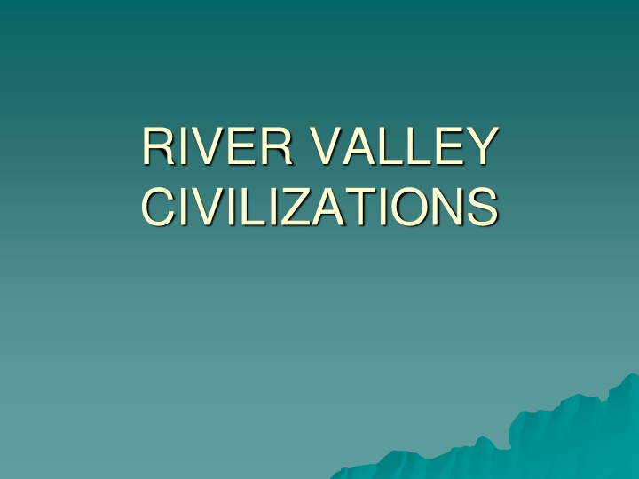 River Valley Civilizations: The Birth of Early Societies