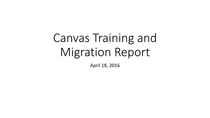 Canvas Training, Migration, and Certification Report