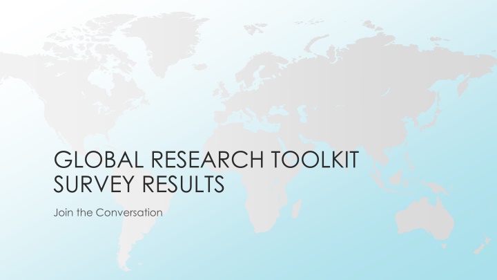 Global Research Toolkit Survey Results and Insights