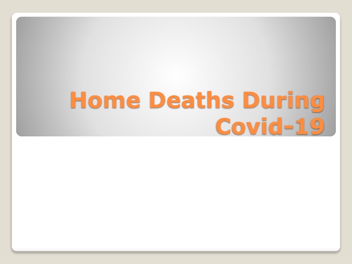 Home Deaths During COVID-19 Response: Important Insights