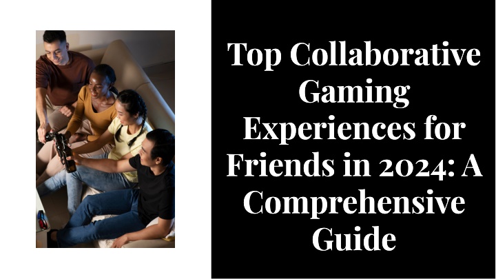 top collaborative gaming experiences for friends n.w