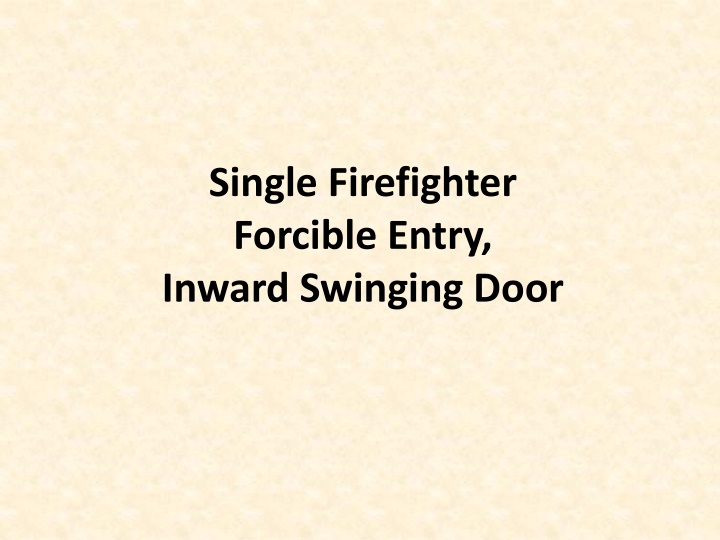 Single Firefighter Forcible Entry through Inward Swinging Door